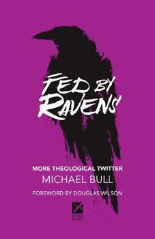 Paperback Fed by Ravens: More Theological Twitter Book