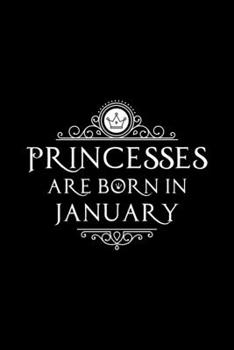 Paperback Princesses Are Born In January: Notebook Gift for Women, Unique Journal to Write In Book