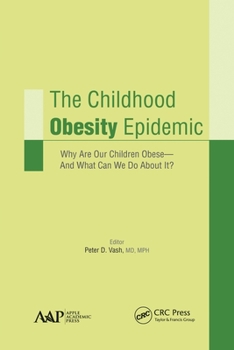 Paperback The Childhood Obesity Epidemic: Why Are Our Children Obese-And What Can We Do About It? Book