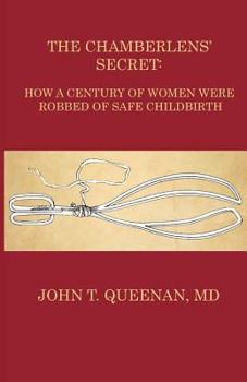 Paperback The Chamberlens' Secret: How a Century of Women were Robbed of Safe Childbirth Book