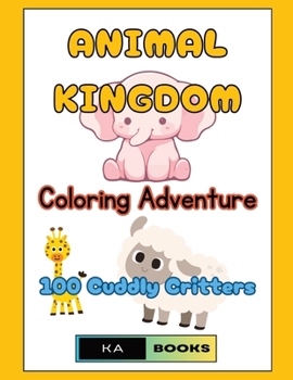 Animal Kingdom: Coloring adventure: Perfect for Children and Seniors for Hours of Entertaiment