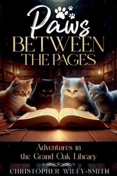 Paperback Paws Between the Pages: Adventures in the Grand Oak Library Book