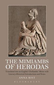 Paperback The Mimiambs of Herodas: Translated Into an English 'Choliambic' Metre with Literary-Historical Introductions and Notes Book