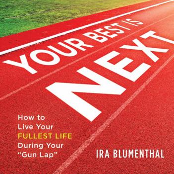 Hardcover Your Best Is Next: How to Live Your Fullest Life During Your Gun Lap Book
