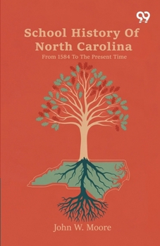School History Of North Carolina From 1584 To The Present Time
