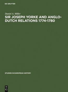 Hardcover Sir Joseph Yorke and Anglo-Dutch Relations 1774-1780 Book