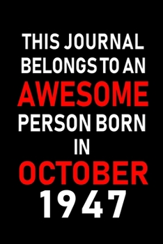 Paperback This Journal belongs to an Awesome Person Born in October 1947: Blank Line Journal, Notebook or Diary is Perfect for the October Borns. Makes an Aweso Book