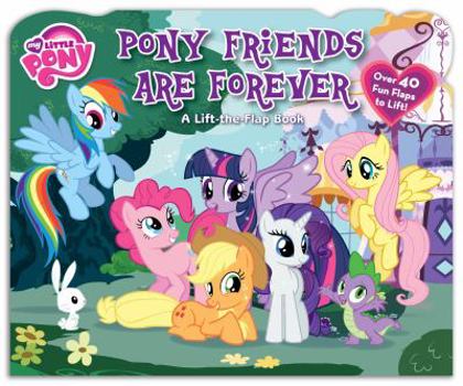My Little Pony: Pony  Friends Are Forever: A Lift-the-Flap Book
