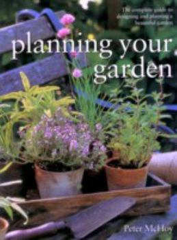 Paperback Planning Your Garden - The Complete Guide to Designing and Planting a Beautiful Garden Book