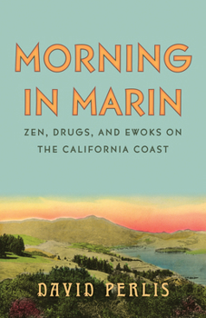 Hardcover Morning in Marin: Zen, Drugs, and Ewoks on the California Coast Book
