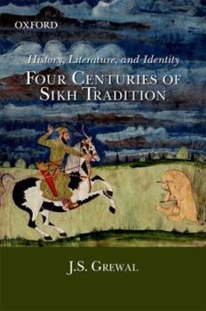 Hardcover History, Literature, and Identity: Four Centuries of Sikh Tradition Book