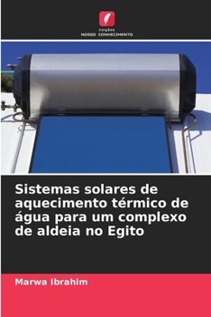 Sistemas solares de aquecimento térmico de água para um complexo de aldeia no Egito (Portuguese Edition)