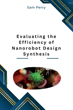 Paperback Evaluating the Efficiency of Nanorobot Design Synthesis Book