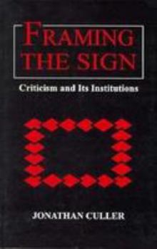 Paperback Framing the Sign: Criticism and Its Institutions Book