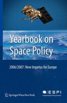 Paperback Yearbook on Space Policy 2006/2007: New Impetus for Europe Book