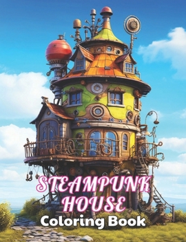 Paperback Steampunk House Coloring Book: High Quality +100 Beautiful Designs for All Ages Book