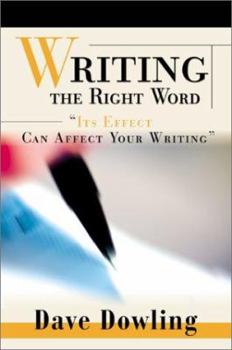 Paperback Writing the Right Word: &#8220; Its Effect Can Affect Your Writing&#8221; Book