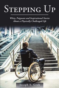 Paperback Stepping Up: Witty, Poignant, and Inspirational Stories about a Physically Challenged Life Book
