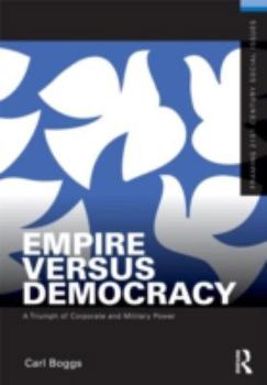 Paperback Empire Versus Democracy: The Triumph of Corporate and Military Power Book
