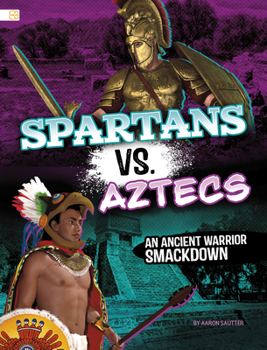 Paperback Spartans vs. Aztecs: An Ancient Warrior Smackdown Book