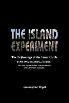 The Island Experiment: The Beginnings of the Inner Circle - Book One: Marshall's Story