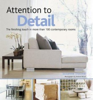 Hardcover Attention to Detail: The Finishing Touch in More Than 100 Contemporary Rooms Book