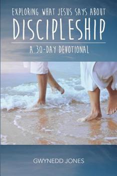 Paperback Exploring What Jesus Says About Discipleship - A 30-day Devotional Book