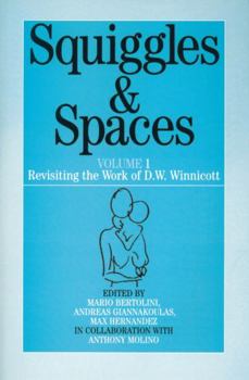 Squiggles and Spaces: Revisiting the Work of D.W .Winnicott: v. 1