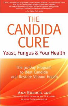 Paperback The Candida Cure: Yeast, Fungus & Your Health: The 90-Day Program to Beat Candida and Restore Vibrant Health, New Revised Edition (2014) Book