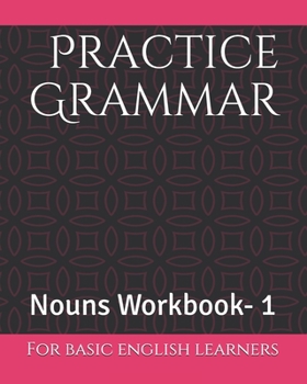 Paperback Practice Grammar: Nouns Workbook for basic English Learners Book
