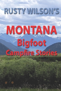 Paperback Rusty Wilson's Montana Bigfoot Campfire Stories Book