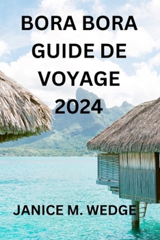 Paperback Bora Bora Guide de Voyage 2024 [French] Book