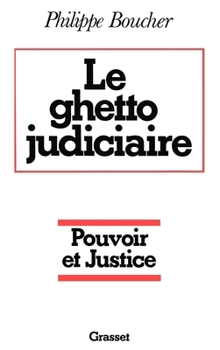Paperback Le ghetto judiciaire - Pouvoir et justice [French] Book