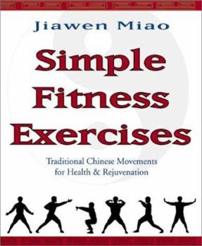 Paperback Simple Fitness Exercises: Traditional Chinese Movements for Health & Rejuvenation Book