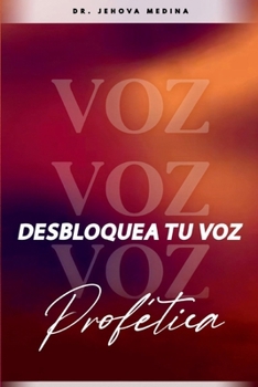 Paperback Desbloquea Tu Voz Profética [Spanish] Book