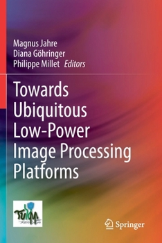 Paperback Towards Ubiquitous Low-Power Image Processing Platforms Book