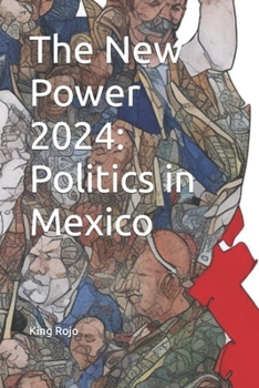 Paperback The New Power 2024: Politics in Mexico Book