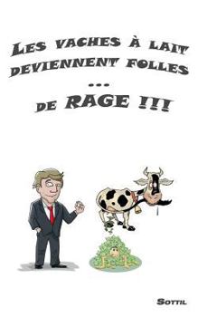 Paperback Les vaches à lait deviennent folles ... de RAGE !!! [French] Book