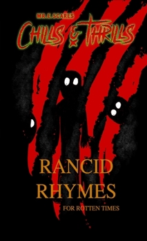 Rancid Rhymes for Rotten Times: Dark limericks and illustrations for fans of Tim Burton's Melancholy Death of Oyster Boy - Book #4 of the Chills & Thrills