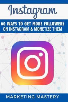 Paperback Instagram: 60 Ways To Get More Followers On Instagram & Monetize Them Book