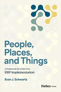 Hardcover People, Places, and Things: A Framework for Pain-Free Erp Implementation Book
