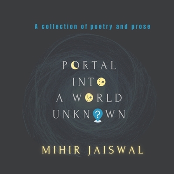 Paperback Portal into a World Unknown: A Collection of Poetry and Prose Book