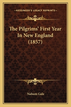 Paperback The Pilgrims' First Year In New England (1857) Book