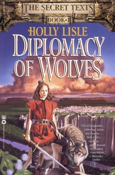 Diplomacy of Wolves (The Secret Texts, #1) - Book #1 of the Secret Texts