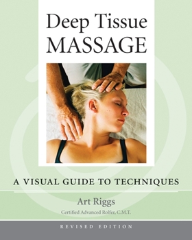 Paperback Deep Tissue Massage, Revised Edition: A Visual Guide to Techniques Book