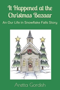 Paperback It Happened at the Christmas Bazaar: An Our Life in Snowflake Falls Story Book