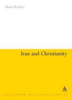 Hardcover Iran and Christianity: Historical Identity and Present Relevance Book