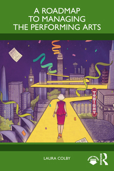 Paperback A Roadmap to Managing the Performing Arts Book
