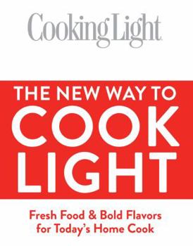 Hardcover The New Way to Cook Light: Fresh Food & Bold Flavors for Today's Home Cook Book