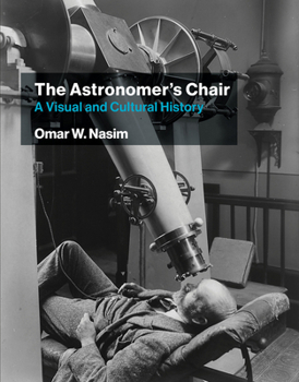 Paperback The Astronomer's Chair: A Visual and Cultural History Book